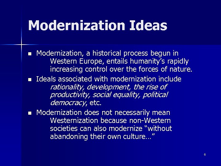 Modernization Ideas n n n Modernization, a historical process begun in Western Europe, entails