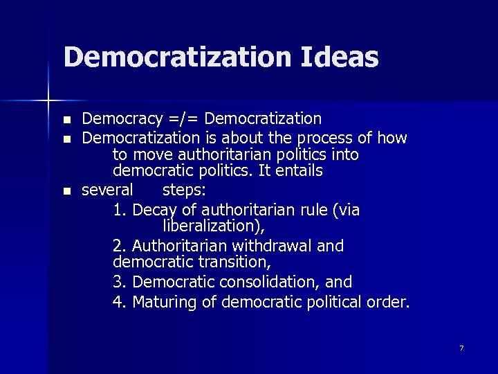 Democratization Ideas n n n Democracy =/= Democratization is about the process of how