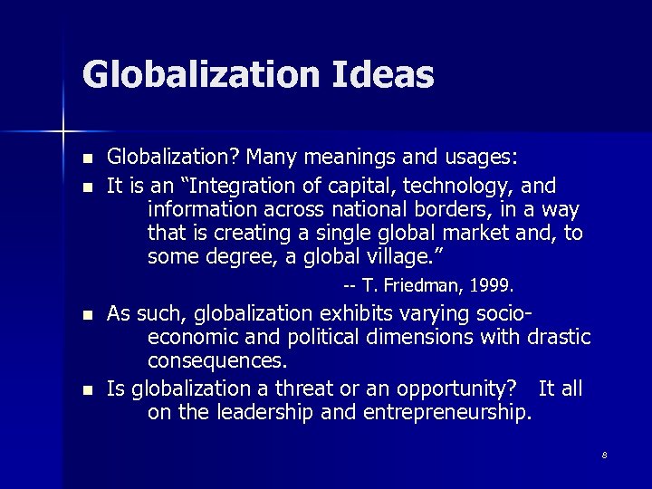 Globalization Ideas n n Globalization? Many meanings and usages: It is an “Integration of