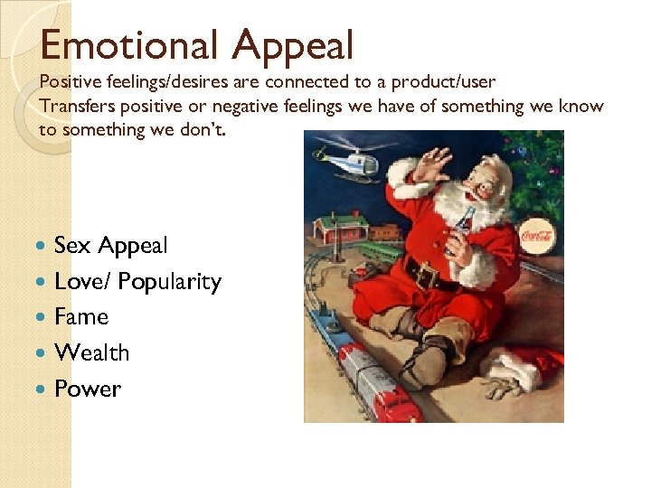 Emotional Appeal Positive feelings/desires are connected to a product/user Transfers positive or negative feelings