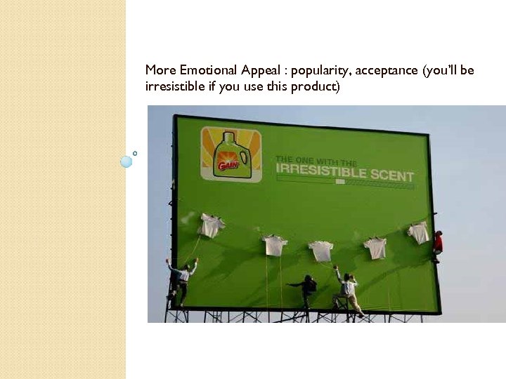 More Emotional Appeal : popularity, acceptance (you’ll be irresistible if you use this product)