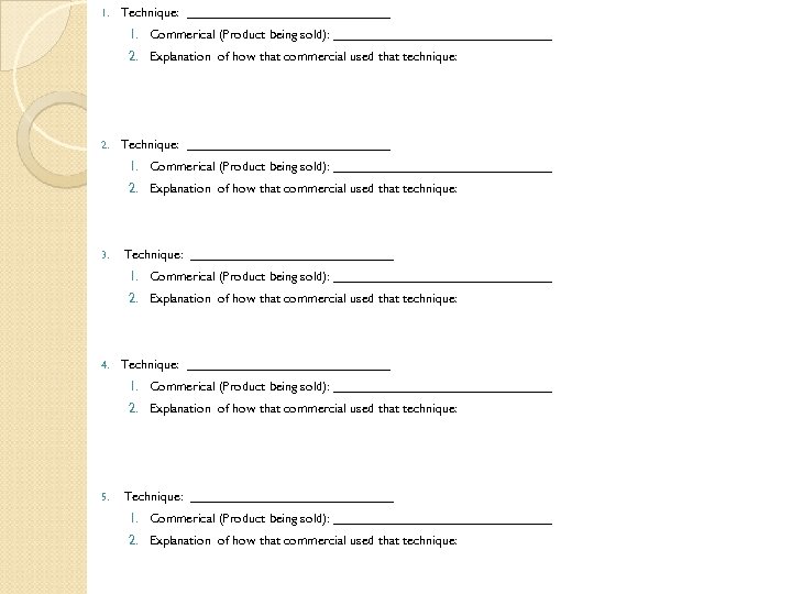 1. Technique: ______________ 1. Commerical (Product being sold): _______________ 2. Explanation of how that
