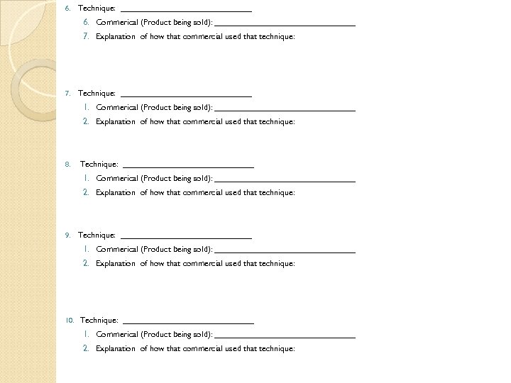 6. Technique: ______________ 6. Commerical (Product being sold): _______________ 7. Explanation of how that