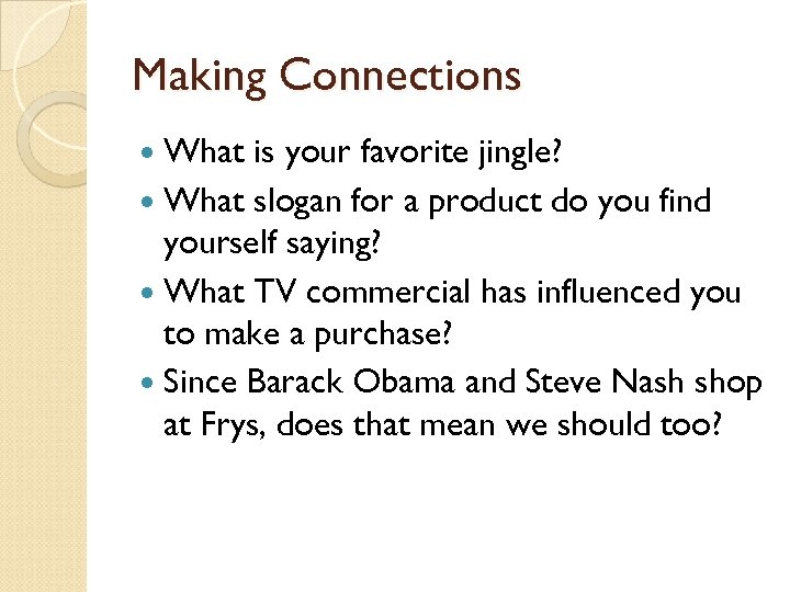 Making Connections What is your favorite jingle? What slogan for a product do you