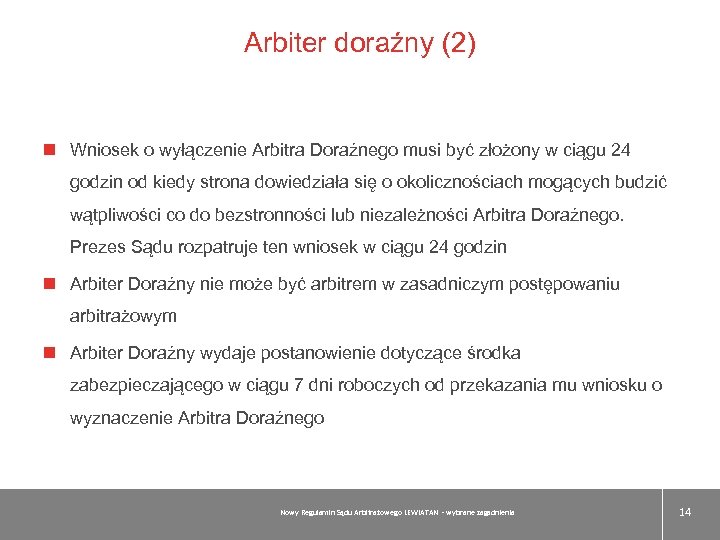 Arbiter doraźny (2) Wniosek o wyłączenie Arbitra Doraźnego musi być złożony w ciągu 24