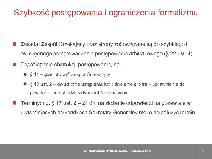 Szybkość postępowania i ograniczenia formalizmu Zasada: Zespół Orzekający oraz strony zobowiązane są do szybkiego