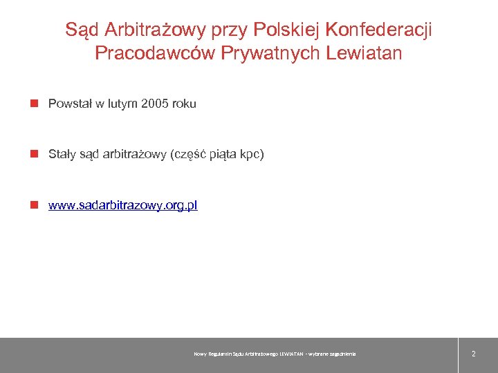 Sąd Arbitrażowy przy Polskiej Konfederacji Pracodawców Prywatnych Lewiatan Powstał w lutym 2005 roku Stały