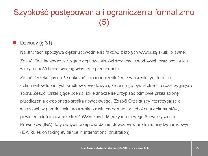 Szybkość postępowania i ograniczenia formalizmu (5) Dowody (§ 31) Na stronach spoczywa ciężar udowodnienia