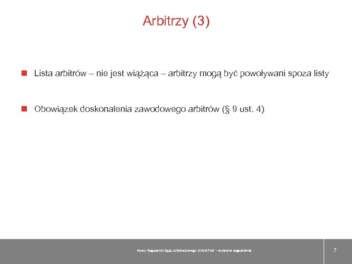 Arbitrzy (3) Lista arbitrów – nie jest wiążąca – arbitrzy mogą być powoływani spoza