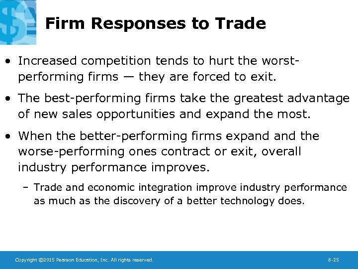 Firm Responses to Trade • Increased competition tends to hurt the worstperforming firms —