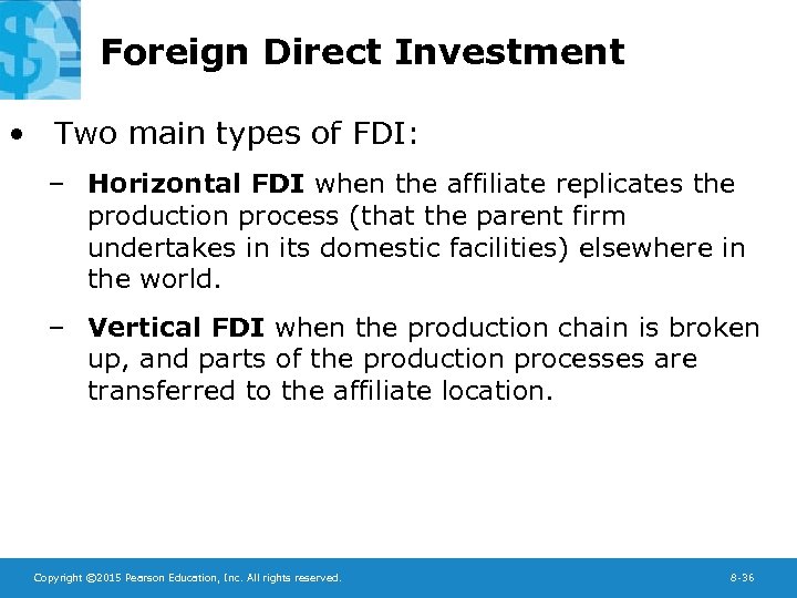 Foreign Direct Investment • Two main types of FDI: – Horizontal FDI when the