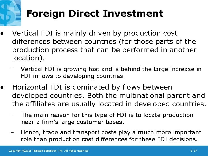  • • Foreign Direct Investment Vertical FDI is mainly driven by production cost