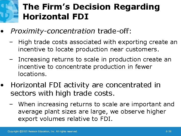 The Firm’s Decision Regarding Horizontal FDI • Proximity-concentration trade-off: – High trade costs associated