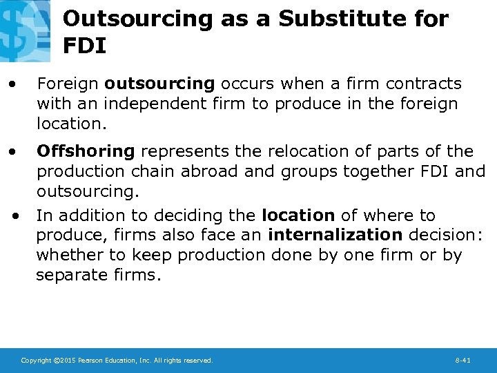 Outsourcing as a Substitute for FDI • Foreign outsourcing occurs when a firm contracts