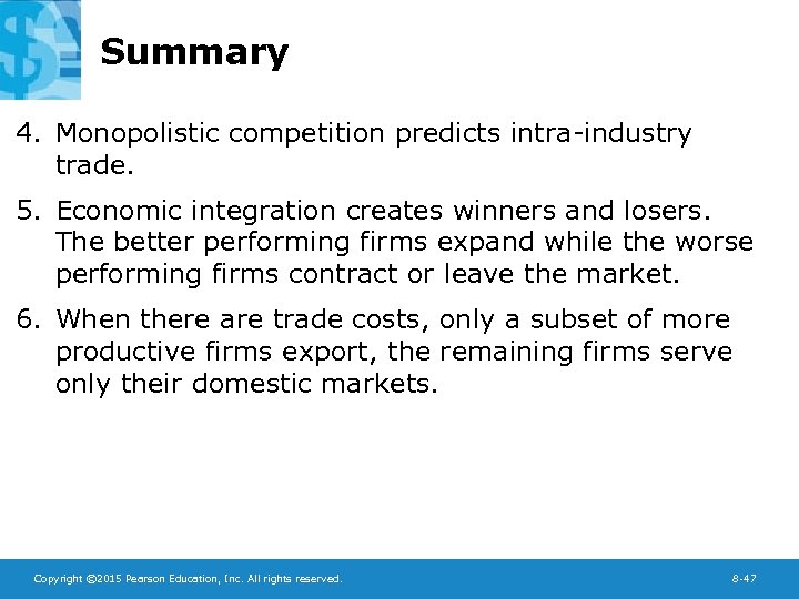 Summary 4. Monopolistic competition predicts intra-industry trade. 5. Economic integration creates winners and losers.