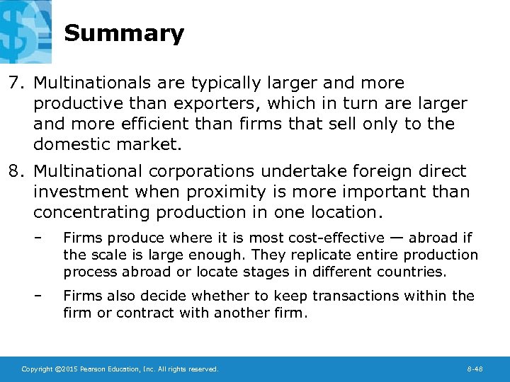 Summary 7. Multinationals are typically larger and more productive than exporters, which in turn