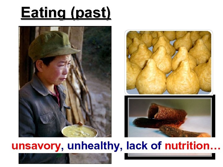 Eating (past) unsavory, unhealthy, lack of nutrition… 