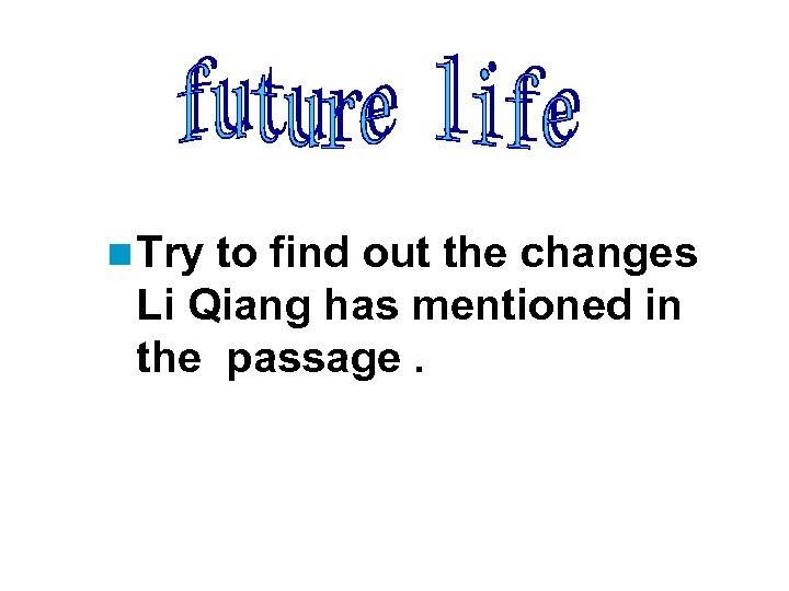 n Try to find out the changes Li Qiang has mentioned in the passage.