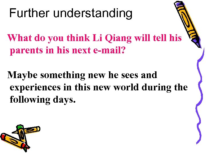 Further understanding What do you think Li Qiang will tell his parents in his