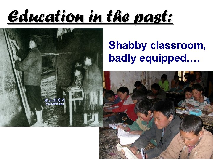 Education in the past: Shabby classroom, badly equipped, … 