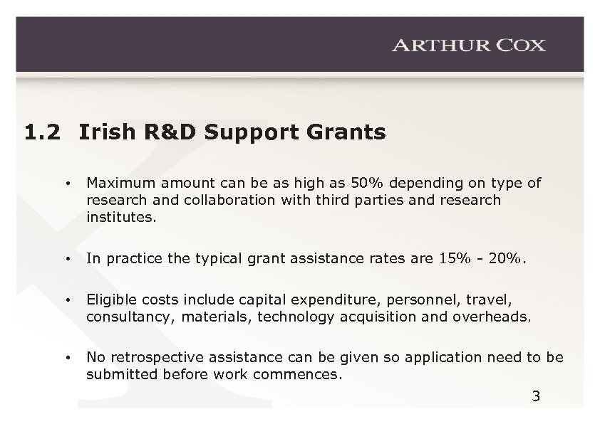 1. 2 Irish R&D Support Grants • Maximum amount can be as high as