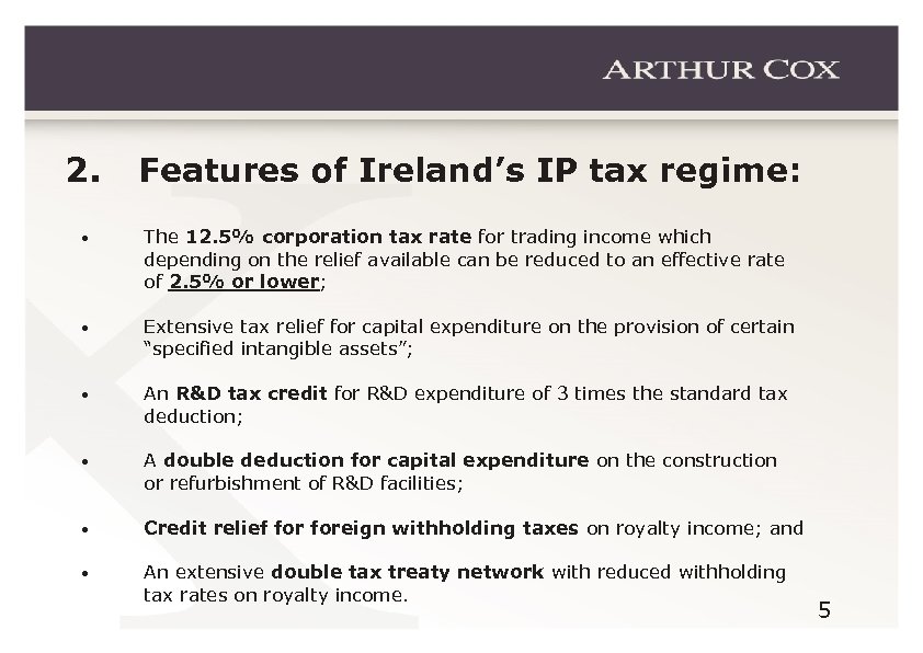 2. Features of Ireland’s IP tax regime: • The 12. 5% corporation tax rate