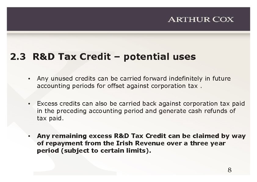 2. 3 R&D Tax Credit – potential uses • Any unused credits can be