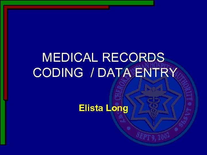 MEDICAL RECORDS CODING / DATA ENTRY Elista Long 