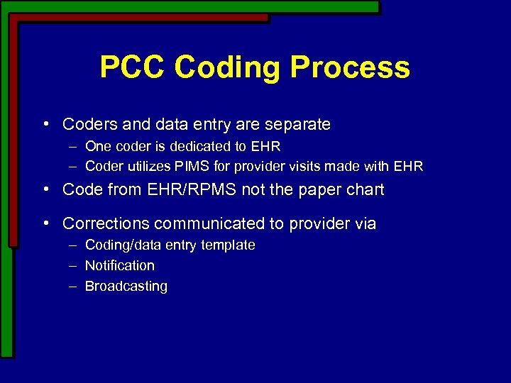 PCC Coding Process • Coders and data entry are separate – One coder is