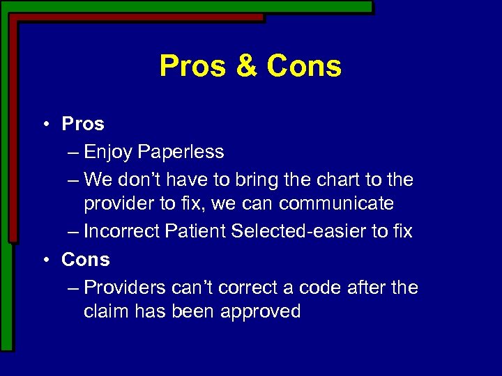 Pros & Cons • Pros – Enjoy Paperless – We don’t have to bring