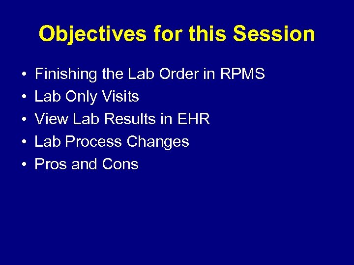 Objectives for this Session • • • Finishing the Lab Order in RPMS Lab