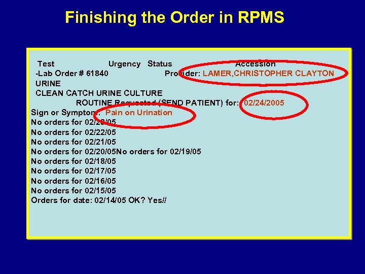 Finishing the Order in RPMS Test Urgency Status Accession -Lab Order # 61840 Provider: