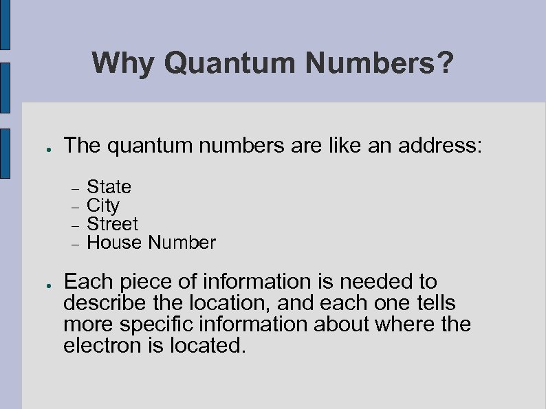 Why Quantum Numbers? ● The quantum numbers are like an address: ● State City