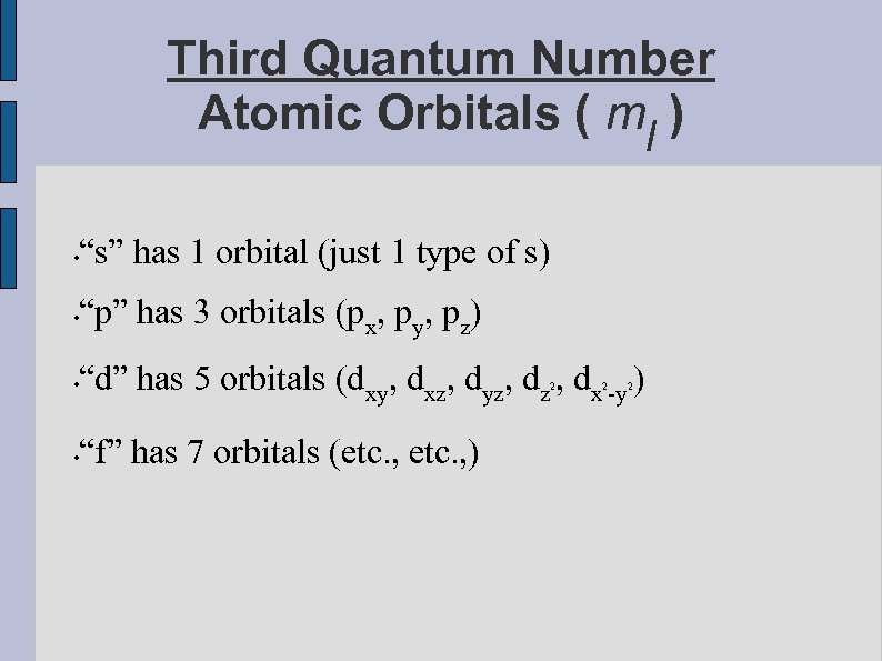 Third Quantum Number Atomic Orbitals ( ml ) • “s” has 1 orbital (just