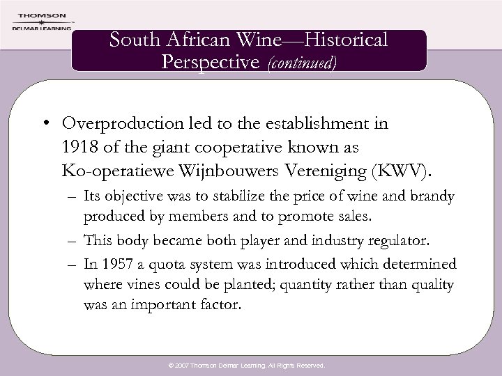 South African Wine—Historical Perspective (continued) • Overproduction led to the establishment in 1918 of