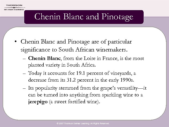 Chenin Blanc and Pinotage • Chenin Blanc and Pinotage are of particular significance to