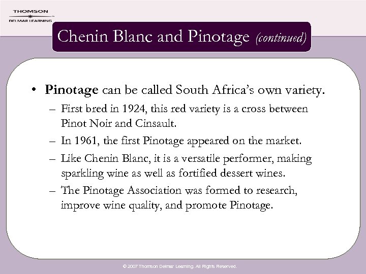 Chenin Blanc and Pinotage (continued) • Pinotage can be called South Africa’s own variety.