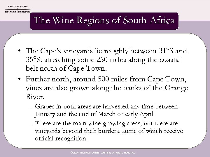 The Wine Regions of South Africa • The Cape’s vineyards lie roughly between 31°S