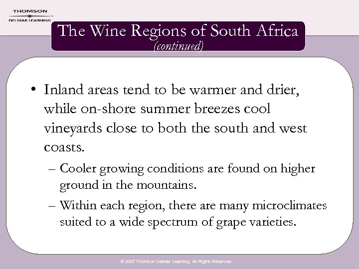 The Wine Regions of South Africa (continued) • Inland areas tend to be warmer