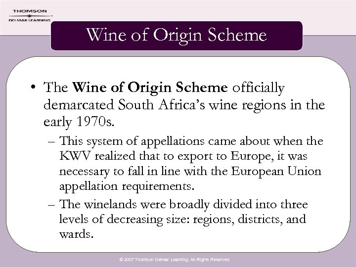 Wine of Origin Scheme • The Wine of Origin Scheme officially demarcated South Africa’s