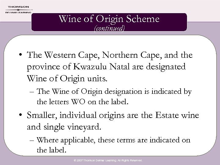 Wine of Origin Scheme (continued) • The Western Cape, Northern Cape, and the province