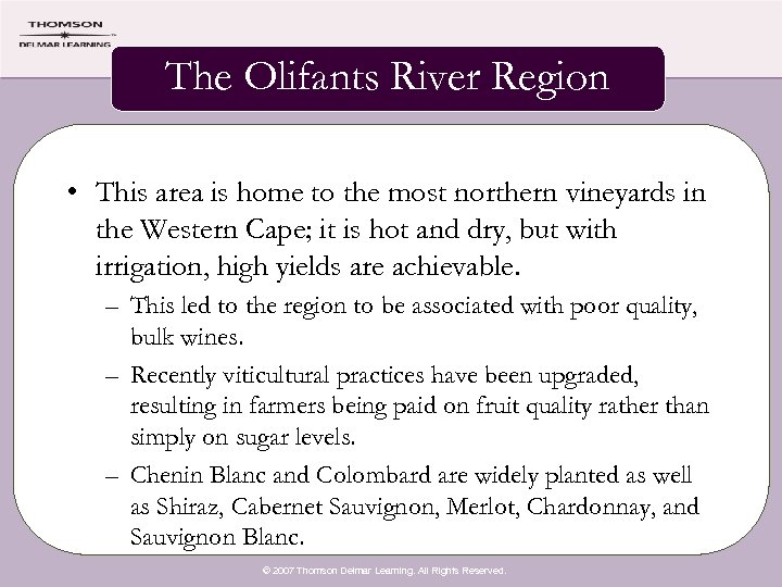 The Olifants River Region • This area is home to the most northern vineyards