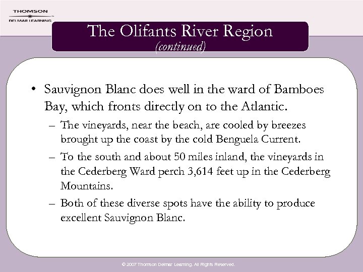 The Olifants River Region (continued) • Sauvignon Blanc does well in the ward of