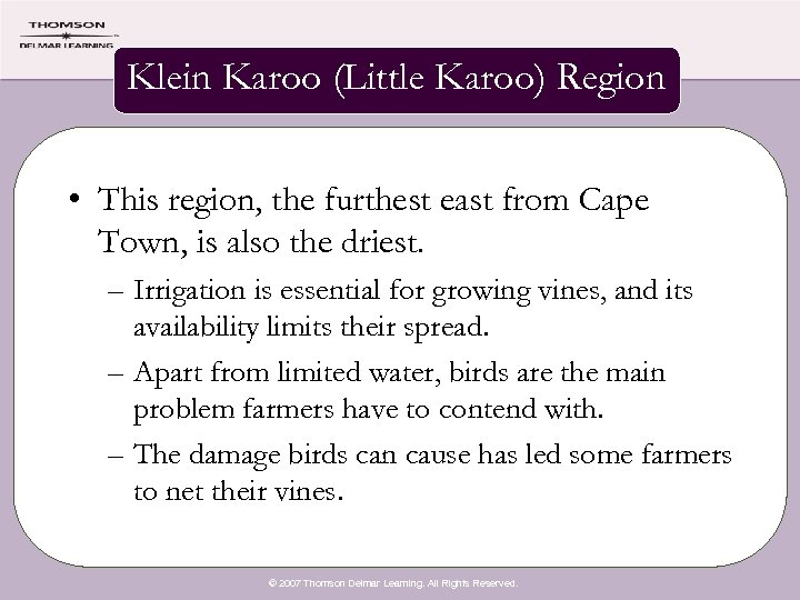 Klein Karoo (Little Karoo) Region • This region, the furthest east from Cape Town,