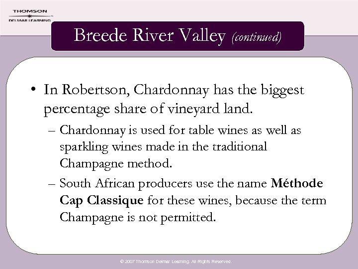 Breede River Valley (continued) • In Robertson, Chardonnay has the biggest percentage share of