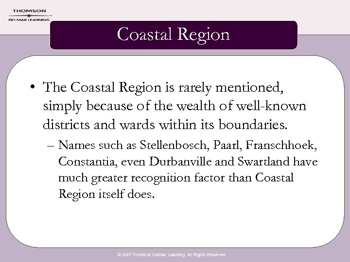 Coastal Region • The Coastal Region is rarely mentioned, simply because of the wealth