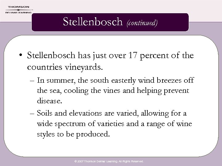 Stellenbosch (continued) • Stellenbosch has just over 17 percent of the countries vineyards. –