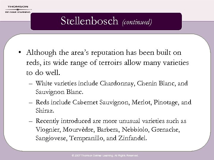 Stellenbosch (continued) • Although the area’s reputation has been built on reds, its wide