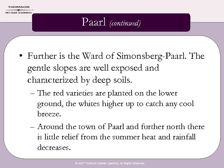 Paarl (continued) • Further is the Ward of Simonsberg-Paarl. The gentle slopes are well