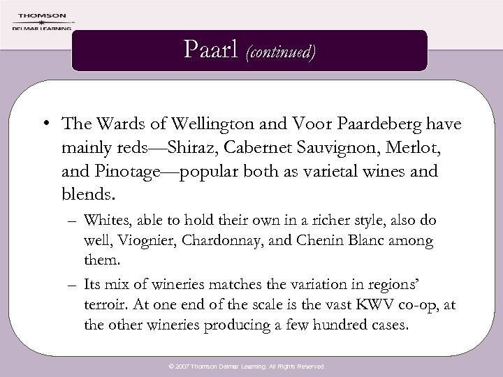 Paarl (continued) • The Wards of Wellington and Voor Paardeberg have mainly reds—Shiraz, Cabernet